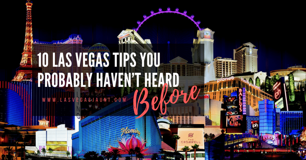 10 Las Vegas Tips You Probably Haven’t Heard Before