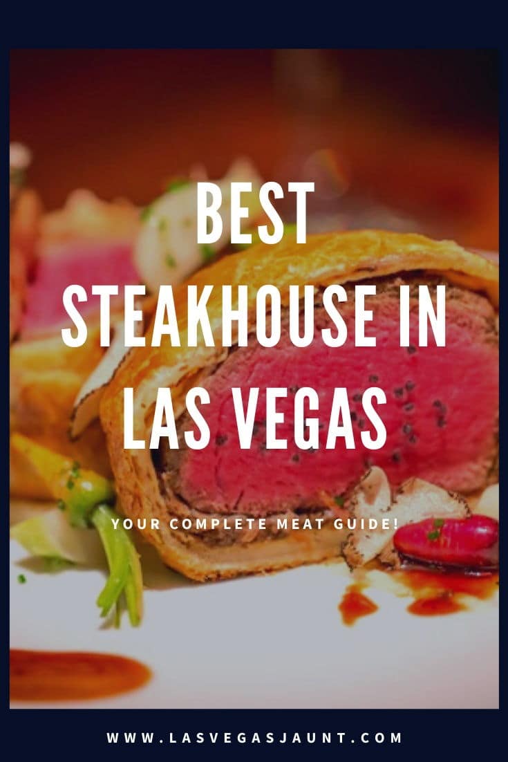 Best Steakhouse in Las Vegas Your Complete Meat Guide