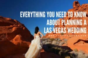 Everything You Need to Know About Planning a Las Vegas Wedding